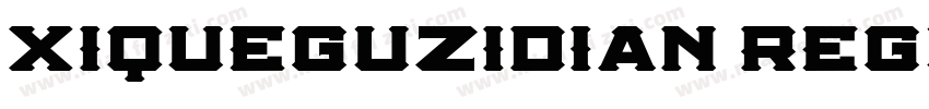 xiqueguzidian regula字体转换